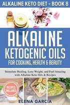Alkaline Keto Diet- Alkaline Ketogenic Oils For Cooking, Health & Beauty