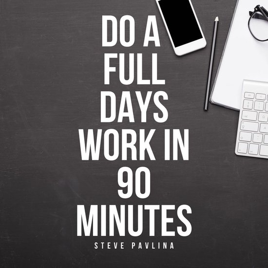 Do a Full Days Work in 90 Minutes - cover