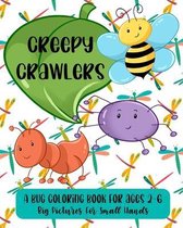 Creepy Crawlers: A Bug Coloring Book For Ages 2-6