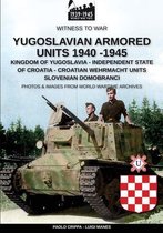 Witness to War- Yugoslavian armored units 1940-1945