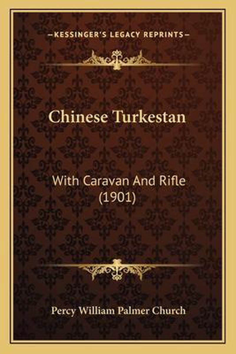 Chinese Turkestan van Percy William Palmer Church