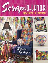 Scrap-O-Lator Quilts & More