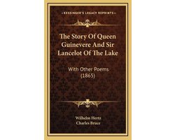 The Story of Queen Guinevere and Sir Lancelot of the Lake