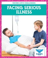 Facing Life's Challenges- Facing Serious Illness