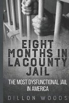 Eight Months in LA County Jail