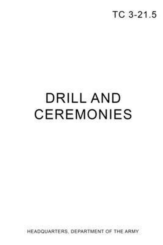 Tc 3 21 5 drill and ceremonies 9780359093571 headquarters