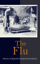 The Flu: History of Spanish Influenza Pandemic