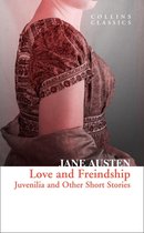 Collins Classics - Love and Freindship: Juvenilia and Other Short Stories (Collins Classics)