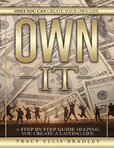 Own It: Only You Can Create Your Own Life