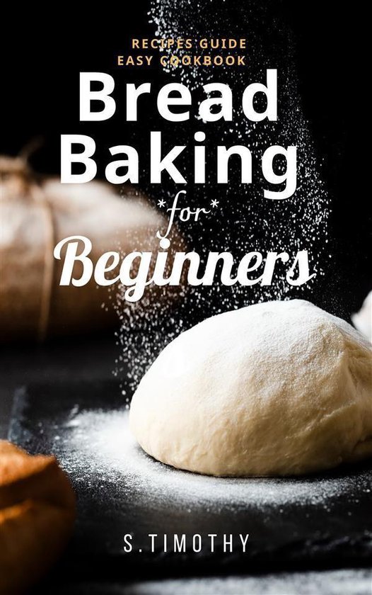 Bread Baking for Beginners Recipes Guide Easy Cookbook - cover