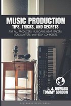 Music Producer- Music Production Tips, Tricks, and Secrets