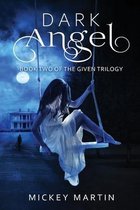 The Given Trilogy- Dark Angel
