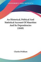 An Historical, Political and Statistical Account of Mauritius and Its Dependencies (1849)