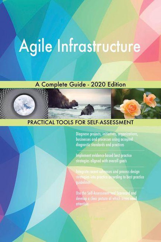 Agile Infrastructure A Complete Guide - 2020 Edition (ebook), Gerardus ...