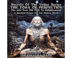 Secrets Of The Vedas Series - The Yoga Of Perfection The 5000 Year Old Path To Enlightenment - A Spiritual Primer For Our Modern World