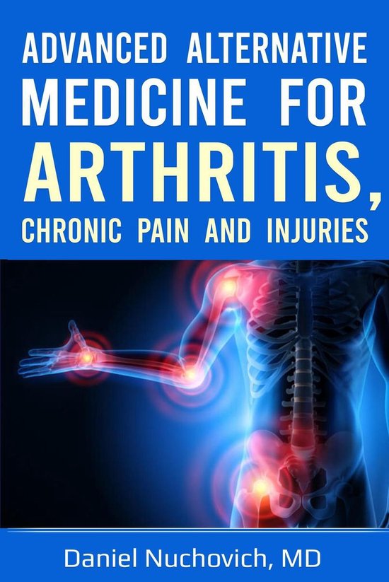 Advanced Alternative Medicine for Arthritis, Chronic Pain an ... - cover