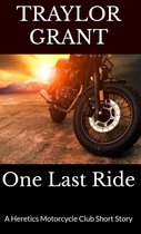 The Heretics Motorcycle Club Series - One Last Ride: The Heretic Motorcycle Club Series Short Story 2