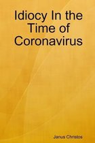 Idiocy In the Time of Coronavirus