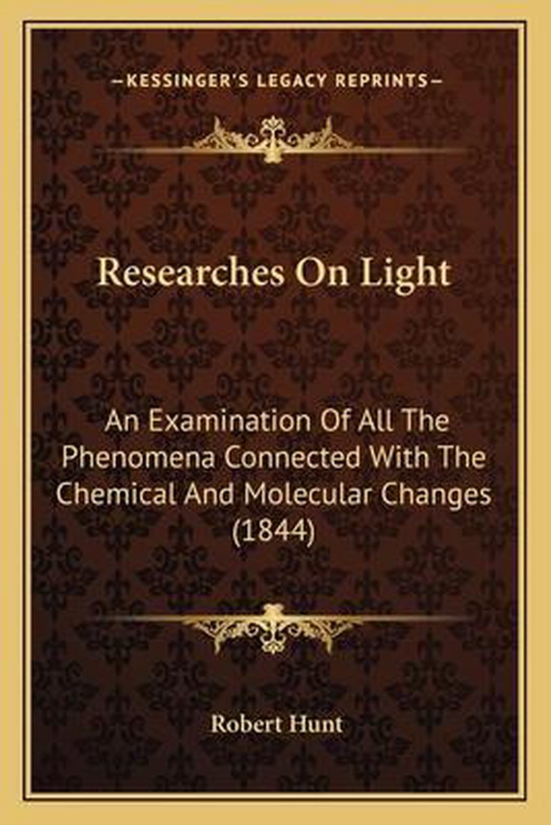 Researches On Light van Robert A Hunt