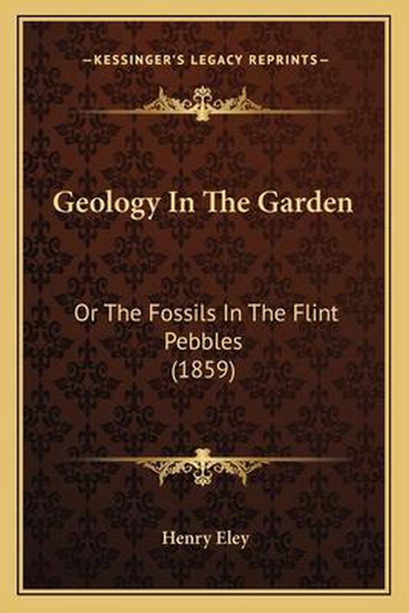 Geology In The Garden van Henry Eley