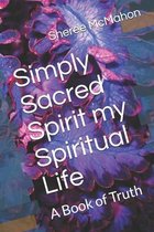 Simply Sacred Spirit my Spiritual Life
