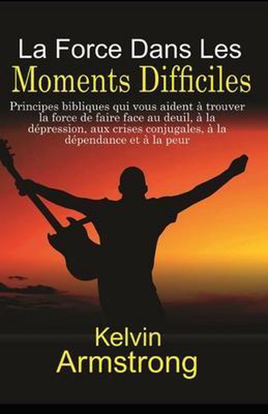 La Force Dans Les Moments Difficiles - cover