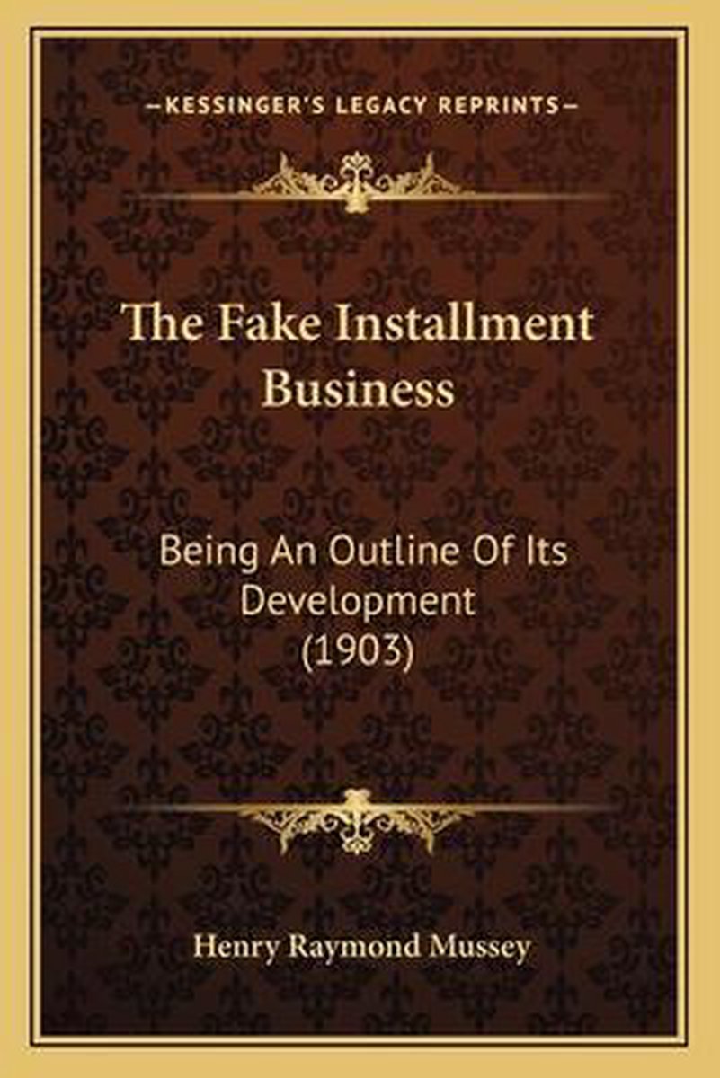 The Fake Installment Business van Henry Raymond Mussey