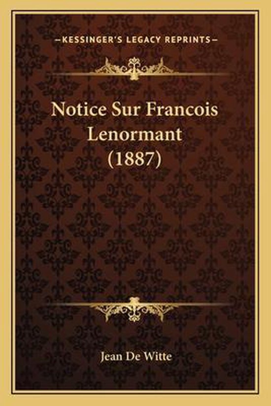 Notice Sur Francois Lenormant (1887), Jean de Witte 9781167377709