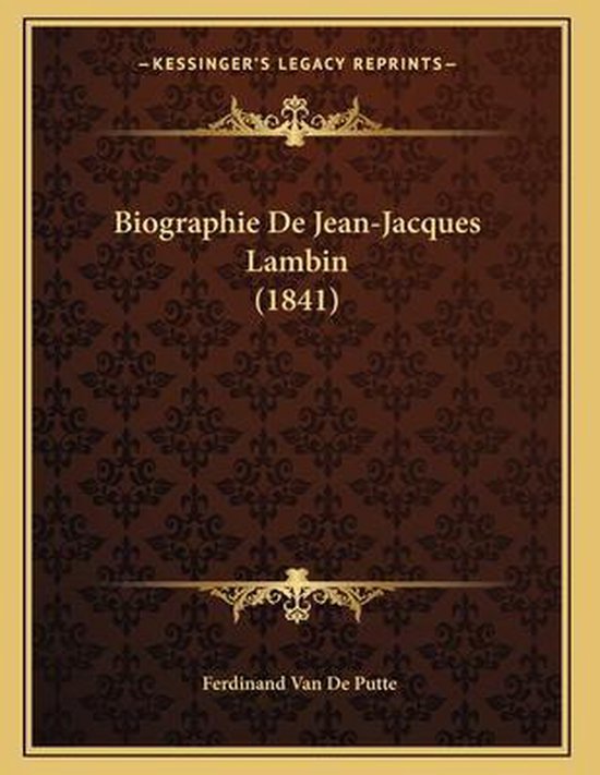 Biographie de Jean-Jacques Lambin (1841), Ferdinand Van De Putte |  9781167341878 | Boeken | bol.com