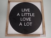 Live a little love a lot tekstbord