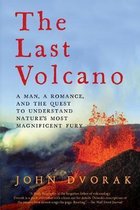 The Last Volcano - A Man, a Romance, and the Quest to Understand Natures Most Magnificent Fury