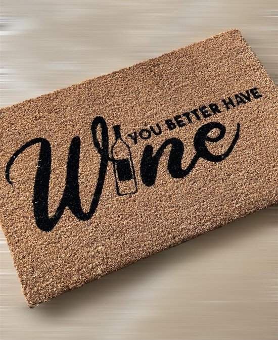 Grappige deurmat met de tekst "You better have Wine" voor de wijn  liefhebber | bol.com