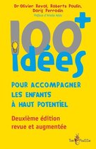 100 Idées pour - 100 idées+ pour accompagner les enfants à haut potentiel
