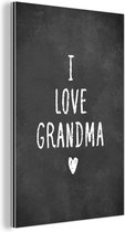 Wanddecoratie Metaal - Aluminium Schilderij Industrieel - Spreuken - I love grandma - Quotes - Oma - 100x150 cm - Dibond - Foto op aluminium - Industriële muurdecoratie - Voor de woonkamer/slaapkamer