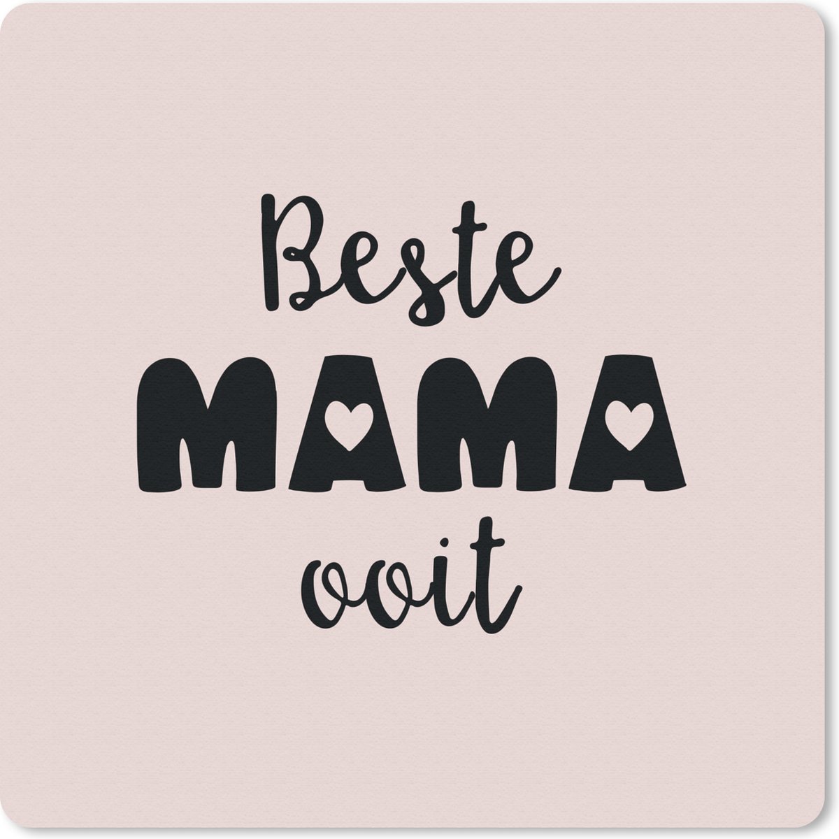Muismat 30x30 cm - Mousepad Spreuken - Beste mama ooit - Quotes - Mama - Muismatten