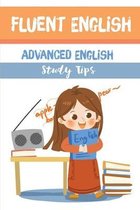 Fluent English: Advanced English Study Tips