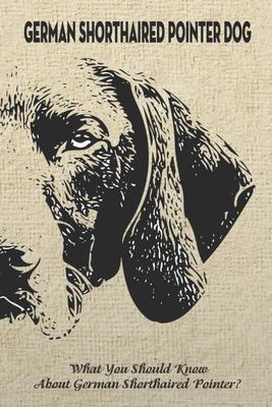 German Shorthaired Pointer Dog: What You Should Know About German Shorthaired Pointer?