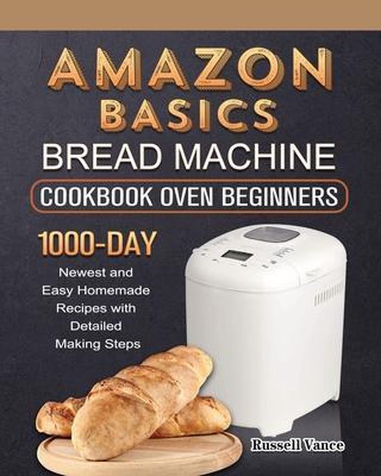 Amazon Basics Bread Machine Cookbook For Beginners - cover