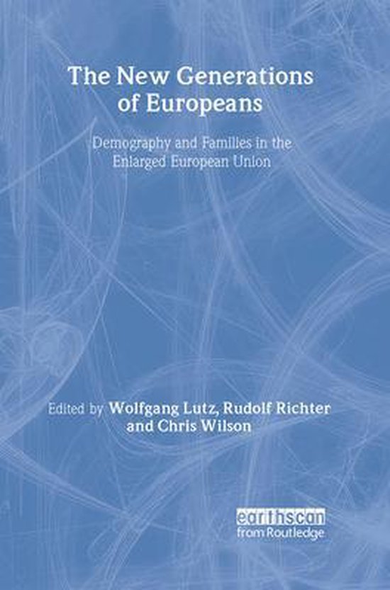 Boek 'The New Generations of Europeans' met de ondertitel 'Demography and Families in the Enlarged European Union', geredigeerd door Wolfgang Lutz, Rudolf Richter en Chris Wilson.