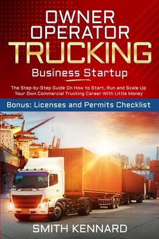 Owner Operator Trucking Business Startup The StepbyStep Guide On How