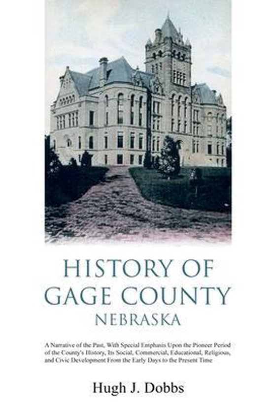 History of Gage County, Nebraska 9781396319730 Hugh J Dobbs