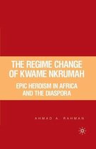 The Regime Change of Kwame Nkrumah