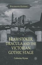 Bram Stoker Dracula and the Victorian Gothic Stage