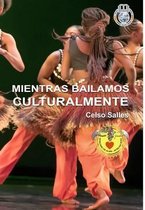 MIENTRAS BAILAMOS CULTURALMENTE - Celso Salles