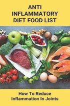 Anti Inflammatory Diet Food List: How To Reduce Inflammation In Joints