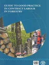 Guide to Good Practice in Contract Labour in Forestry