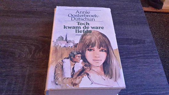 Toch kwam de ware liefde | Annie Oosterbroek-Dutschun
