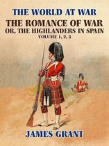 The World At War - The Romance of War, or,the Highlanders in Spain