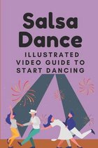 Salsa Dance: Illustrated Video Guide To Start Dancing