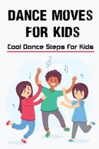Dance Moves For Kids: Cool Dance Steps For Kids